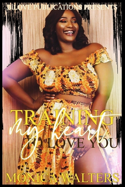 Training My Heart to Love You by Walters, Monica