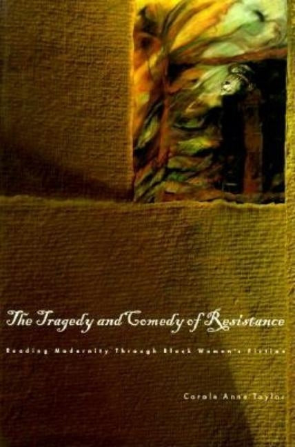 The Tragedy and Comedy of Resistance by Taylor, Carole Anne