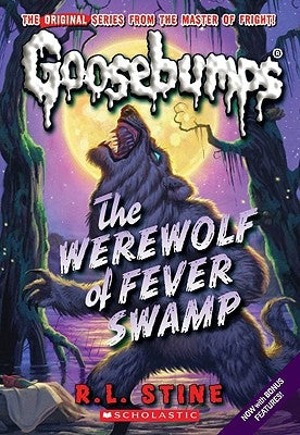 Werewolf of Fever Swamp (Classic Goosebumps #11), 11 by Stine, R. L.