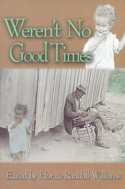 Weren't No Good Times: Personal Accounts of Slavery in Alabama by Williams, Horace Randall