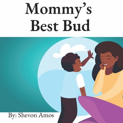 Mommy's Best Bud by Amos, Shevon