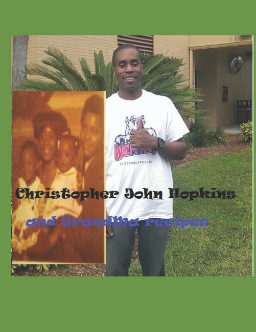 Christopher John Hopkins and Grandmas Recipes by Hopkins, Christopher John