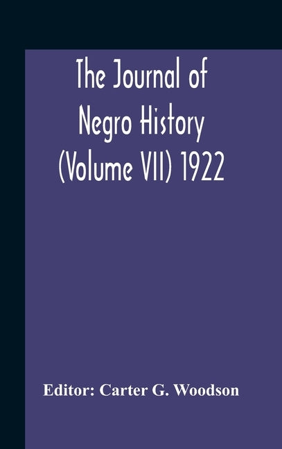 The Journal Of Negro History (Volume Vii) 1922 by G. Woodson, Carter