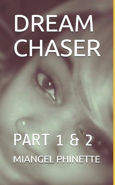 Dream Chaser: Part 1 & 2 by Phinette, Miangel