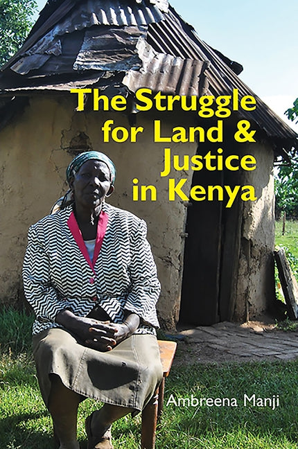 The Struggle for Land and Justice in Kenya by Manji, Ambreena