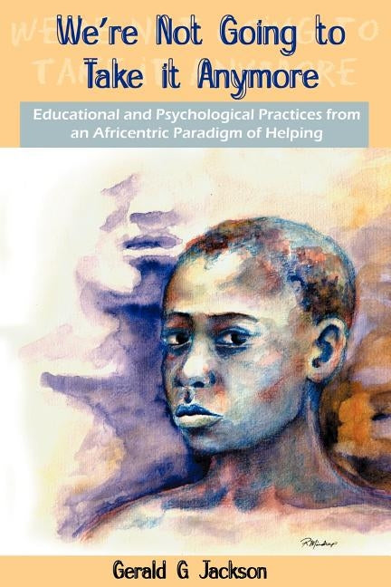 We're Not Going to Take it Anymore by Jackson, Gerald G.