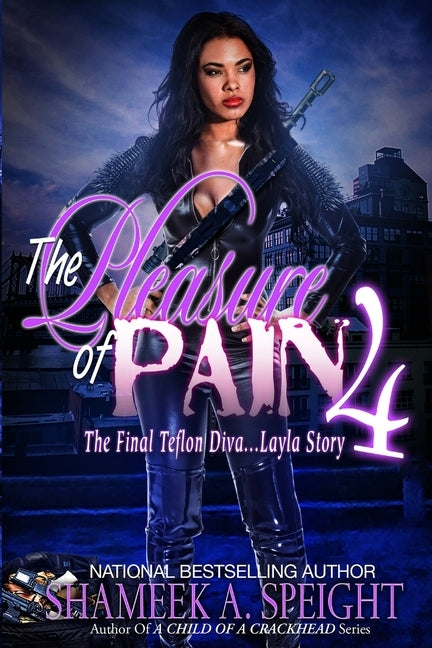 The Pleasure of Pain 4: The Final Teflon Diva... Layla Story by Speight, Shameek