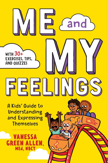 Me and My Feelings: A Kids' Guide to Understanding and Expressing Themselves by Allen, Vanessa Green, M. Ed Nbct
