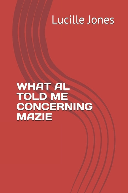 What Al Told Me Concerning Mazie by Jones, Lucille