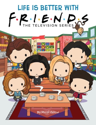 Life Is Better with Friends (Official Friends Picture Book) (Media Tie-In) by Ostow, Micol