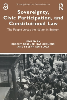 Sovereignty, Civic Participation, and Constitutional Law: The People Versus the Nation in Belgium by Deseure, Brecht