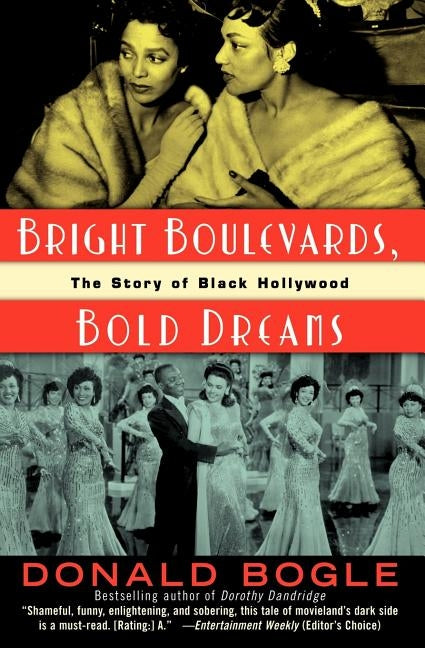 Bright Boulevards, Bold Dreams: The Story of Black Hollywood by Bogle, Donald