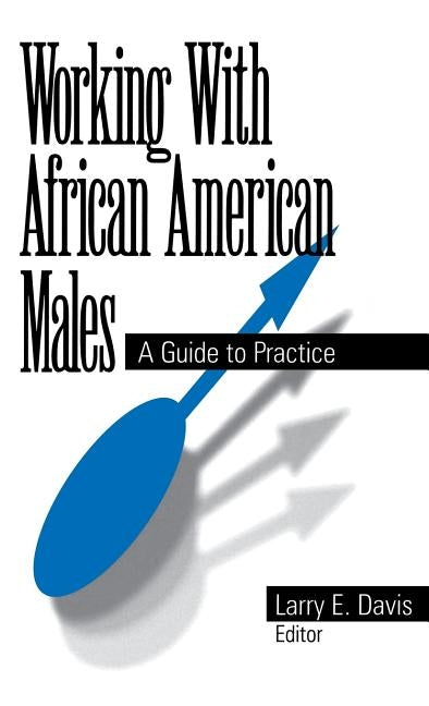 Working with African American Males: A Guide to Practice by Davis, Larry E.