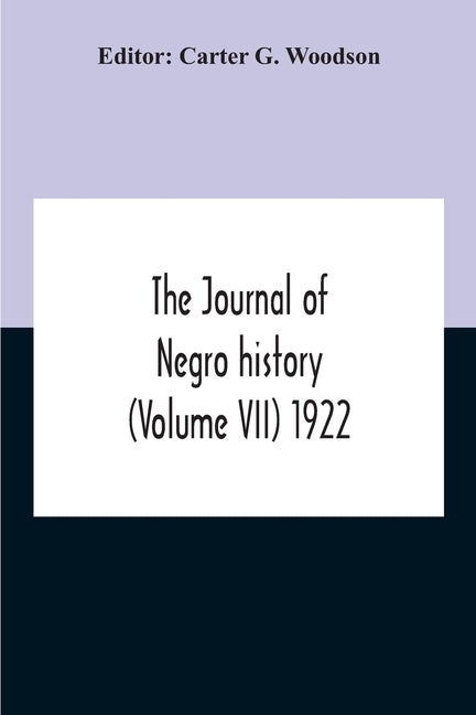 The Journal Of Negro History (Volume Vii) 1922 by G. Woodson, Carter