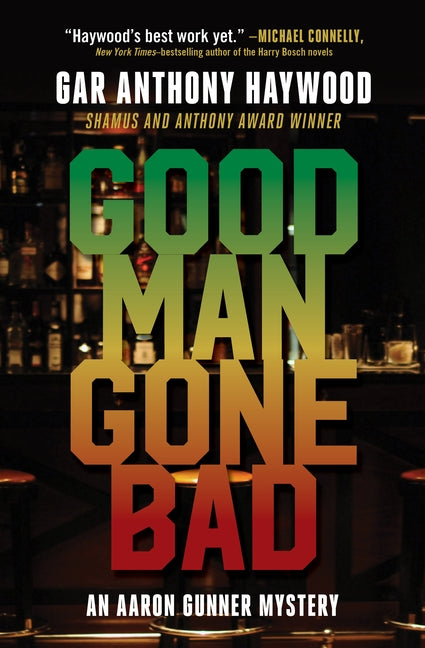 Good Man Gone Bad: An Aaron Gunner Mystery by Haywood, Gar Anthony