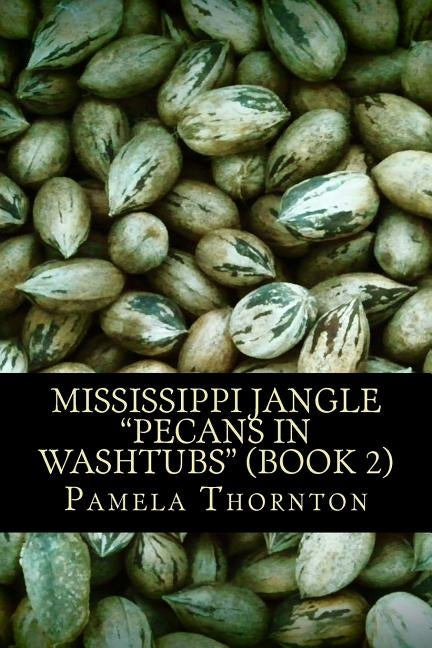 Mississippi Jangle: Pecans in Washtubs (Book 2) by Thornton, Pamela