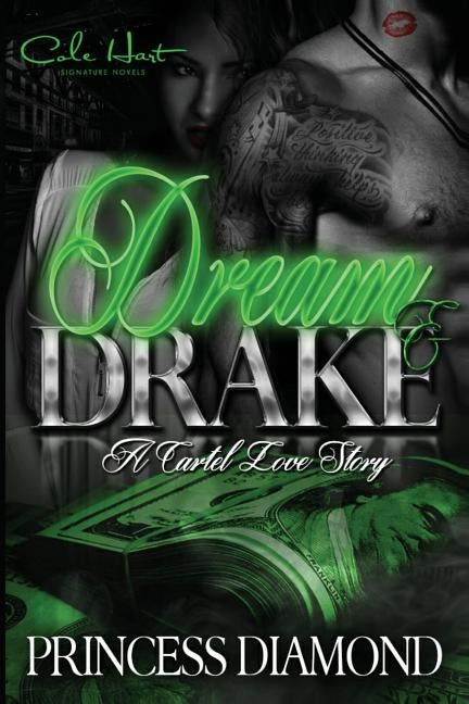 Dream & Drake: A Cartel Love Story by Diamond, Princess