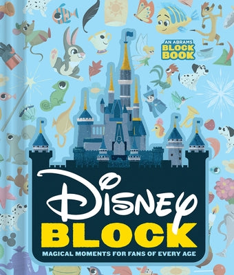 Disney Block (an Abrams Block Book): Magical Moments for Fans of Every Age by Abrams Appleseed