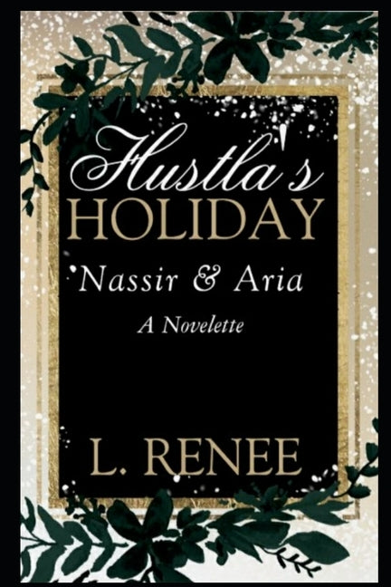 Hustla's Holiday: Nassir & Aria by Renee, L.