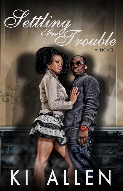 Settling For Trouble by Allen, Ki