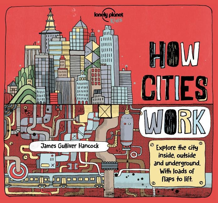 How Cities Work by Lonely Planet Kids
