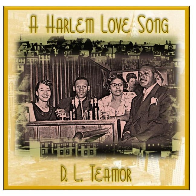 A Harlem Love Song: A Good Man is Hard to Find by Teamor, D. L.
