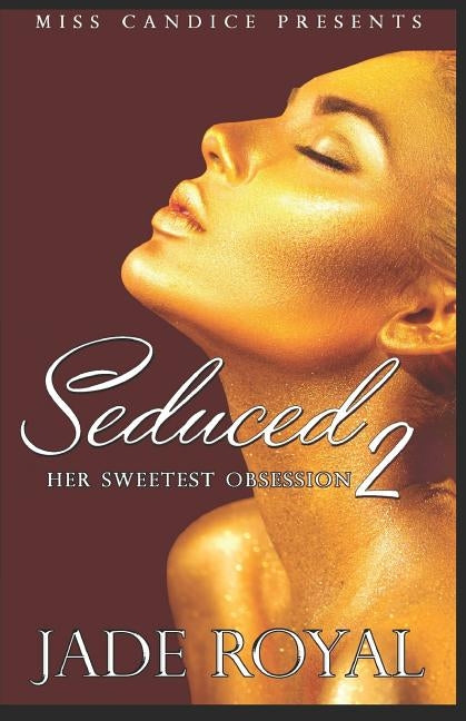 Seduced 2: Her Sweetest Obsession by Royal, Jade