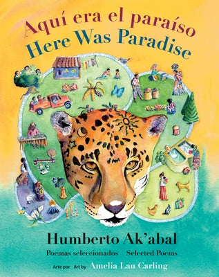 Aquí Era El Paraíso / Here Was Paradise: Selección de Poemas de Humberto Ak'abal / Selected Poems of Humberto Ak'abal by Ak'abal, Humberto