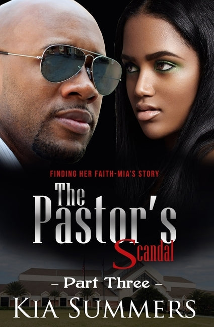 The Pastor's Scandal: Finding Her Faith 3: The Mia Wilds Story by Summers, Kia