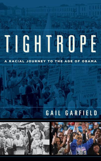 Tightrope: A Racial Journey to the Age of Obama by Garfield, Gail