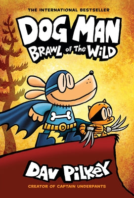 Dog Man: Brawl of the Wild: A Graphic Novel (Dog Man #6): From the Creator of Captain Underpants, 6 by Pilkey, Dav