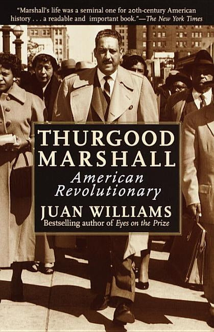 Thurgood Marshall: American Revolutionary by Williams, Juan