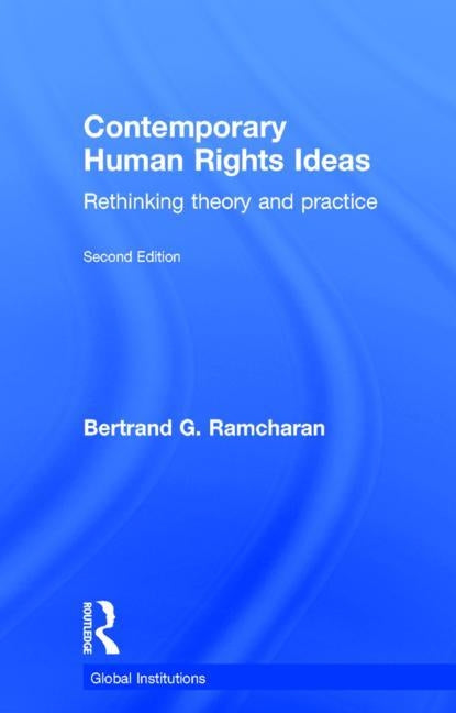 Contemporary Human Rights Ideas: Rethinking theory and practice by Ramcharan, Bertrand G.
