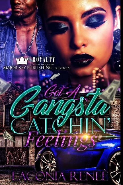 Got A Gangsta Catchin' Feelings by Renee, Laconia