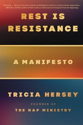 Rest Is Resistance: A Manifesto by Hersey, Tricia