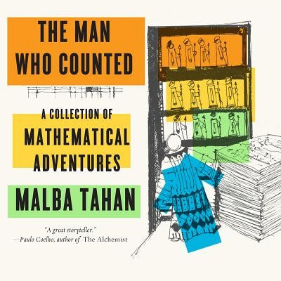 The Man Who Counted: A Collection of Mathematical Adventures by Tahan, Malba