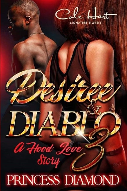 Desiree & Diablo 3: A Hood Love Story by Diamond, Princess
