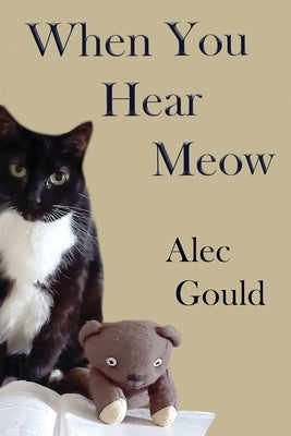When You Hear Meow by Gould, Alec