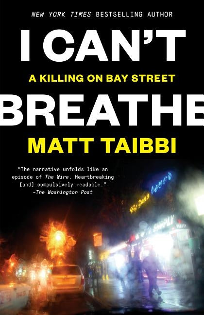 I Can't Breathe: A Killing on Bay Street by Taibbi, Matt
