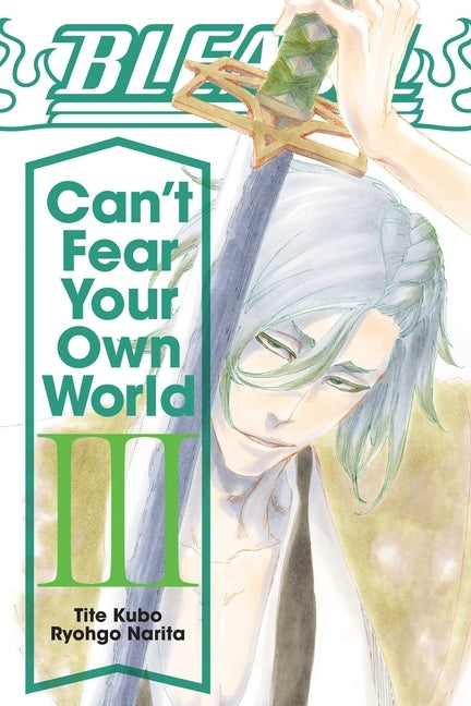 Bleach: Can't Fear Your Own World, Vol. 3 by Narita, Ryohgo