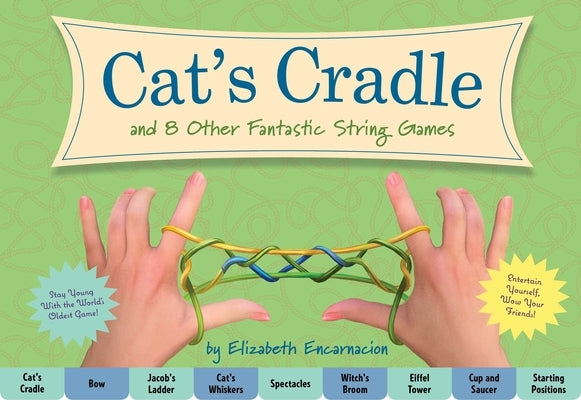 The Cat's Cradle: And 8 Other Fantastic String Games (Book Includes String, Family Crafts and Games, Activity Book for Kids, Gifts for K by Encarnacion, Elizabeth
