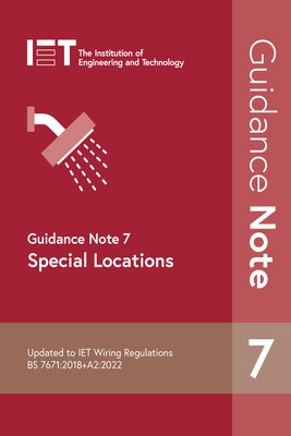 Guidance Note 7: Special Locations by The Institution of Engineering and Techn