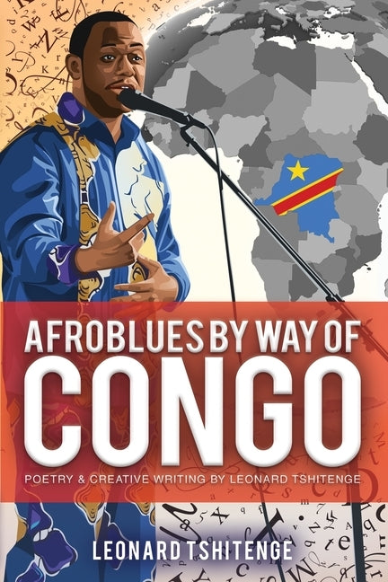 Afroblues By Way of Congo: Poetry & Creative Writing by Leonard Tshitenge by Tshitenge, Leonard