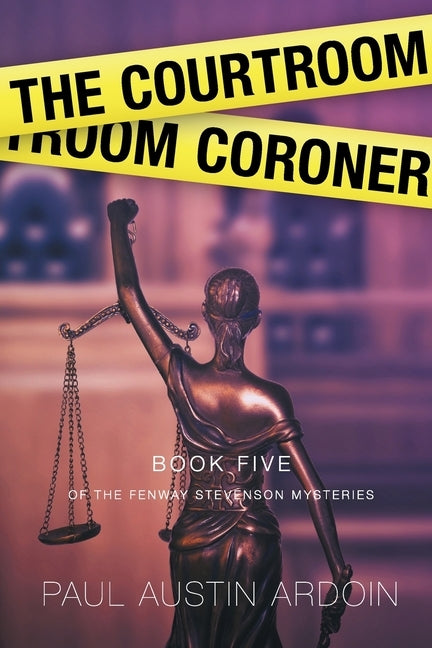 The Courtroom Coroner by Ardoin, Paul Austin