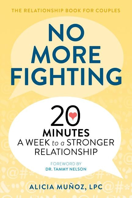 No More Fighting: The Relationship Book for Couples: 20 Minutes a Week to a Stronger Relationship by Muñoz, Alicia, Lpc