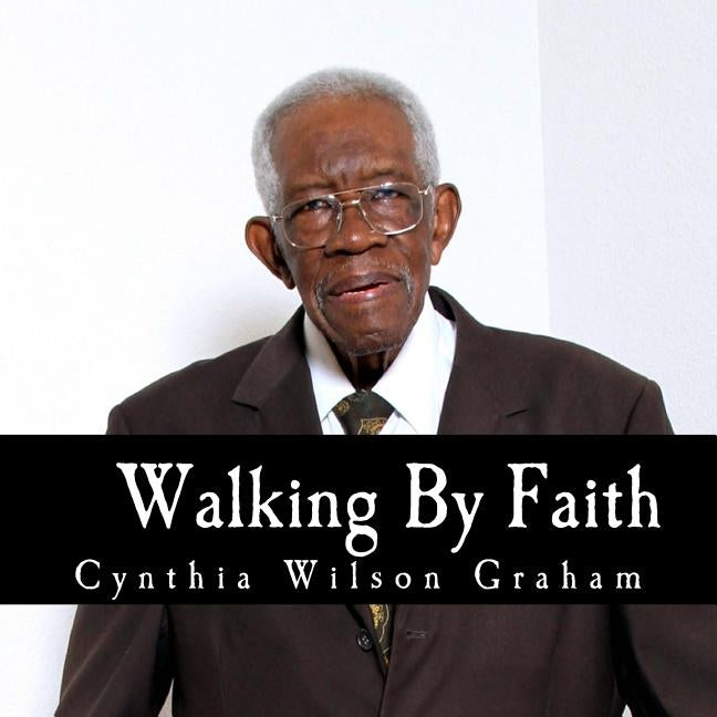 Walking By Faith: My Story Collection: William Harding James by Graham, Cynthia Wilson