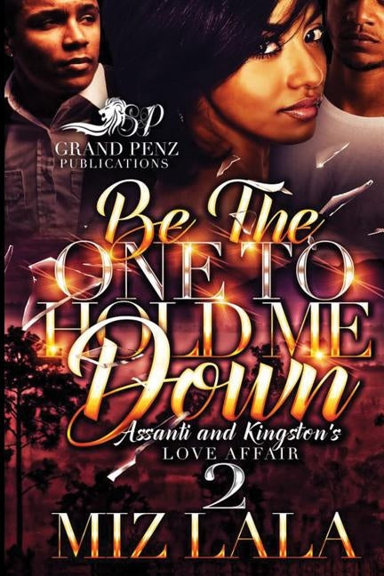 Be the One to Hold Me Down 2: Assanti and Kingston's Love Affair by Lala, Miz