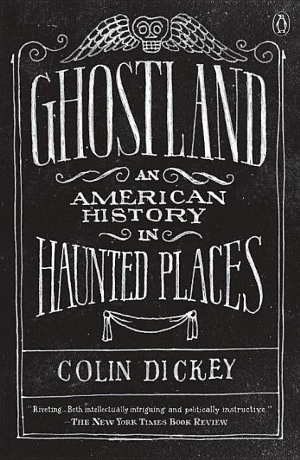 Ghostland: An American History in Haunted Places by Dickey, Colin