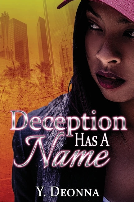 Deception Has A Name: A Standalone Novel by Deonna, Y.