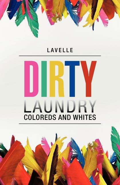Dirty Laundry: Coloreds and Whites by Lavelle